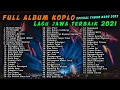 FULL ALBUM KOPLO LAGU JAWA TERBAIK DI 2021 | SPESIAL MALAM TAHUN BARU 2022 | 7 JAM NONSTOP!!!