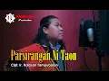 PARSIRANGAN NI TAON - Cipt.Ir.Halasan Tampubolon - Cover.Afdy James Siallagan - Lagu Batak Populer