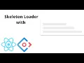 Implement Skeleton Loader with React using API
