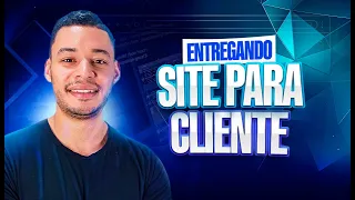 Como ENTREGAR O SITE PARA O CLIENTE De Forma Profissional (PASSO A PASSO)