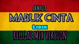 Download ARMADA-MABUK CINTA(Lirik)REGGAE MIX VERSION MP3