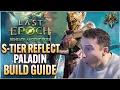 Last Epoch - S-Tier Reflect Paladin Build Guide Beneath Ancient Skies
