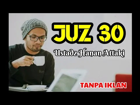 Download MP3 Juz 30 Ustadz Hanan Attaki [TANPA IKLAN]