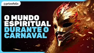 CONSEQUÊNCIAS DO CARNAVAL NO MUNDO ESPIRITUAL