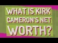 What is Kirk Cameron s net worth