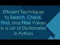 Efficient Techniques to Search Check Find and Filter Values in a List of Dictionaries in Python