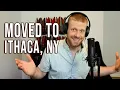 WE MOVED TO ITHACA NY