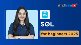 SQL Tutorial for Beginners 2025 SQL Beginner to Advanced Training SQL Full Course Simplilearn