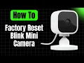 How to Factory Reset Blink Mini Camera