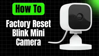 How to Factory Reset Blink Mini Camera