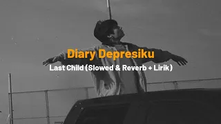 Download Last Child - Diary Depresiku (Slowed \u0026 Reverb + Lirik) TikTok Songs 🎧 MP3