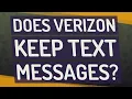 Does Verizon keep text messages