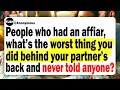 Lagu People Who Had An Affair, What’s The Worst Thing You Did Secretly Behind Your Partner’s Back?