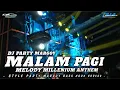 Download Lagu DJ PARTY MALAM PAGI X MELODI VIRAL || PARGOY STYLE BASS HOREG!!