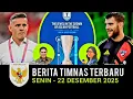 🔴 Berita Timnas ~ SENIN 22 DESEMBER 2025 ~ Timnas Indonesia Terbaru Hari Ini