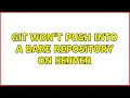 Git won t push into a bare repository on server 2 Solutions
