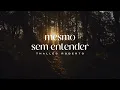 Thalles Roberto - Mesmo Sem Entender (Letra Completa / Lyric Vídeo)