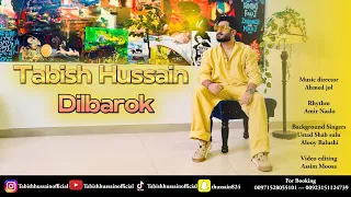 Dilbarok Tabish Hussain New Balochi Song Balochi Song 2024 