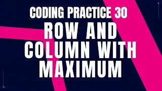 Row and Column with Maximum Coding practice 30 Python Coding Debugging Nxtwave CCBP 4 0