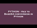 PYTHON Hex to Base64 conversion in Python