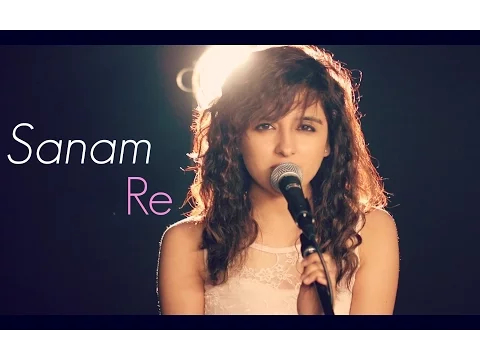 Download MP3 Sanam Re | Female Cover by Shirley Setia ft. Kushal Chheda | (Arijit Singh)
