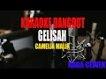 karaoke gelisah camelia malik nada cewek