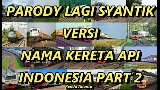 Download Parody Lagi Syantik Versi Nama Kereta Api Indonesia Part 2 MP3