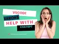 VsCode Tutorial Errors How to Fix with CHATGPT