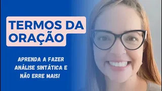 Termos da Oração: Aprenda a fazer análise sintática de forma simples e prática.