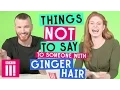 Things Not To Say To Someone With Ginger Hair