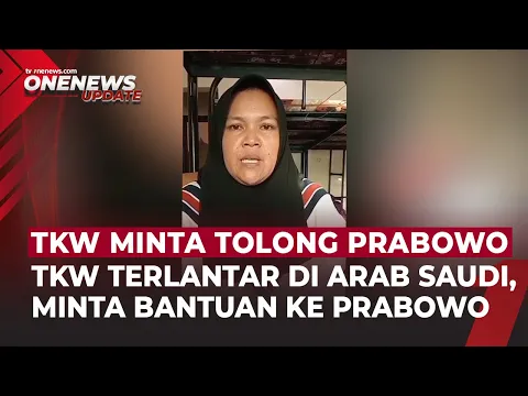 Viral TKW Terlantar, Kirim Pesan Minta Bantuan ke Prabowo