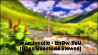 marshmello - ShOw YoU (Bass Boosted)