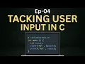 Episode 04 C Programming for Beginners Taking Input from User in C scanf
