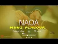 Lagu MUNI FLAVOUR _NAOA_(official Audio)