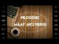 Download Lagu Pilogenic - Maaf Aku Pergi (Indie Band Palembang)