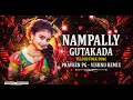 Download Lagu NAMPALLY GUTTA KADA FOLK SONG MIX BY PRAVEEN PG - VISHNU REMIX