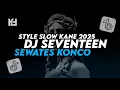 Download Lagu DJ SEVENTEEN X SEWATES KONCO STYLE GAMELAN X GEDRUK SLOW || SOUND CAMPURAN TERBARU 2025