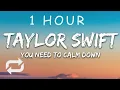 Download Lagu [1 HOUR 🕐 ] Taylor Swift - You Need To Calm Down (Lyrics)