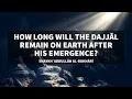 Download Lagu How long will the Dajjāl remain on earth (after his emergence)? | Shaykh ʿAbdullāh al-Bukhārī