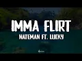 Lagu IMMA FLIRT - Nateman ft. Lucky (Lyrics)