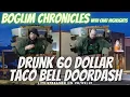 Boglim Chronicles - Ep68 Drunk Taco Bell Doordash with KingCobraJFS