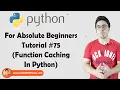 Function Caching In Python Python Tutorials For Absolute Beginners In Hindi