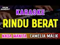 Download Lagu RINDU BERAT - KARAOKE NADA WANITA || CAMELIA MALIK