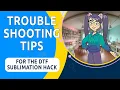 Troubleshooting the DTF Sublimation Hack - topics include roller marks curing and more