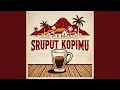 Lagu Sruput Kopimu