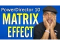 How to Make The Matrix Effect PowerDirector