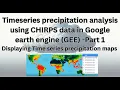 Timeseries precipitation analysis Mapping Total Annual Precipitation with CHIRPS in GEE Part-1