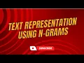 Natural Language Processing Text Representation Using n-grams