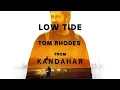 LOW TIDE TOM RHODE From KANDAHAR MOVIE 2023
