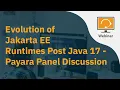 Evolution of Jakarta EE Runtimes Post Java 17 - Payara Panel Discussion
